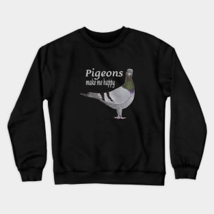 Pigeons Make Me Happy Crewneck Sweatshirt